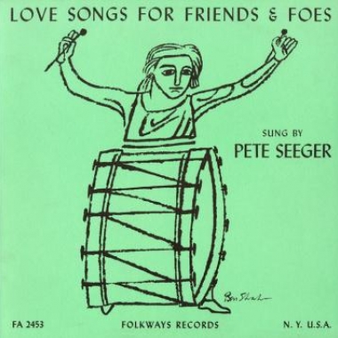 Album art, Love Songs for Friends and Foes, Pete Seeger, 2004 Smithsonian Folkways Recordings / 1956 Folkways Records