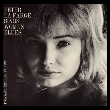 Album art, Peter La Farge Sings Women Blues: Peter La Farge Sings Love Songs, Peter La Farge, 2004 Smithsonian Folkways Recordings / 1964 Folkways Records