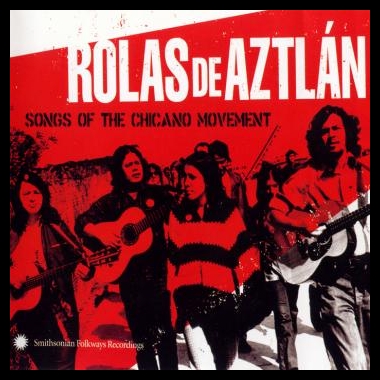Album art, Rolas de Aztlán: Songs of the Chicano Movement, Various artists, 2005 Smithsonian Folkways Recordings